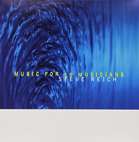 Steve Reich/Music For 18 Musicians