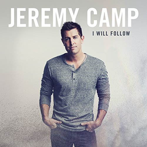 Jeremy Camp/I Will Follow