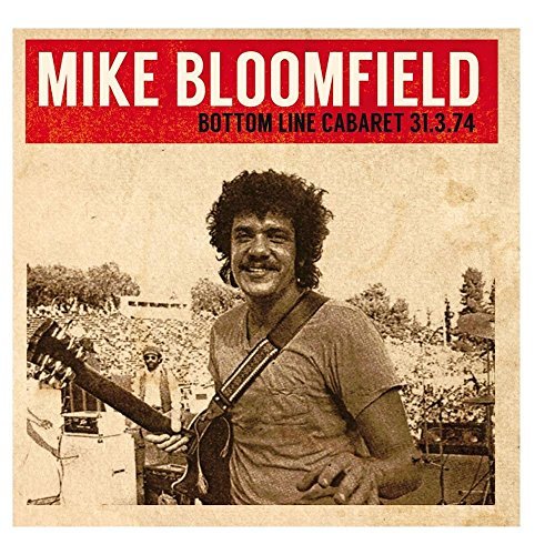 Mike Bloomfield/Bottom Line Cabaret 3/31/74