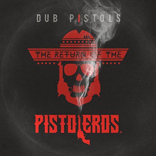 Dub Pistols/Return Of The Pistoleros