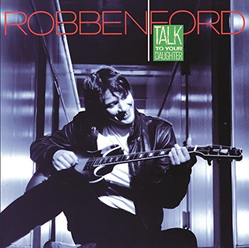 Robben Ford/Talk To Your Daughter@Import-Eu@Talk To Your Daughter