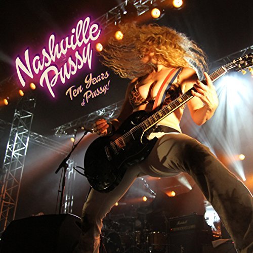 Nashville Pussy/10 Years Of Pussy@2 Cd