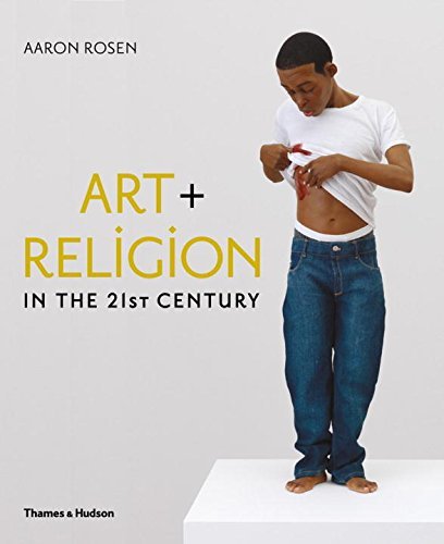 Aaron Rosen Art & Religion In The 21st Century 