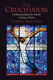 Fleming Rutledge The Crucifixion Understanding The Death Of Jesus Christ 