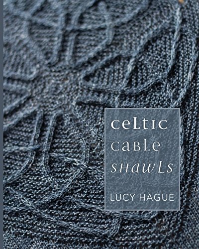 Lucy Hague Celtic Cable Shawls 