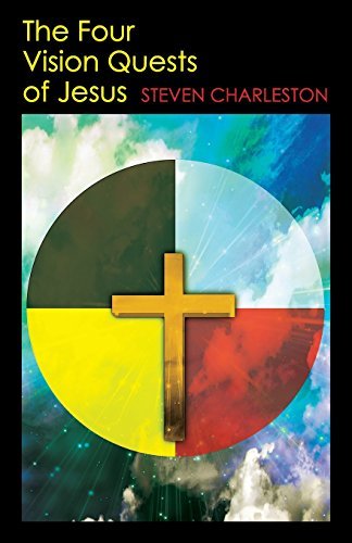 Steven Charleston The Four Vision Quests Of Jesus 