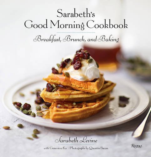 Sarabeth Levine Sarabeth's Good Morning Cookbook Breakfast Brunch And Baking 