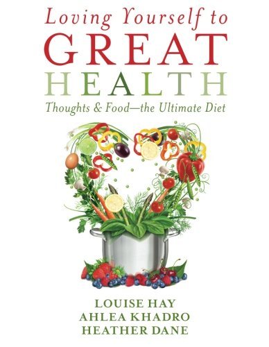 Louise Hay Loving Yourself To Great Health Thoughts & Food The Ultimate Diet 