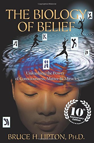 Bruce H. Lipton The Biology Of Belief Unleashing The Power Of Consciousness Matter & M 0010 Edition;anniversary 
