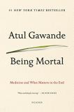 Atul Gawande Being Mortal Medicine And What Matters In The End International 