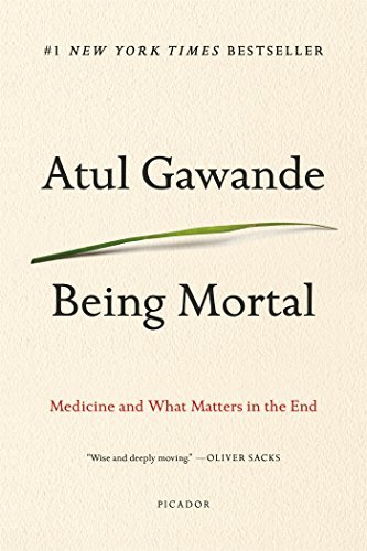 Atul Gawande Being Mortal Medicine And What Matters In The End International 