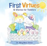 Mary Manz Simon First Virtues 12 Stories For Toddlers Revised 