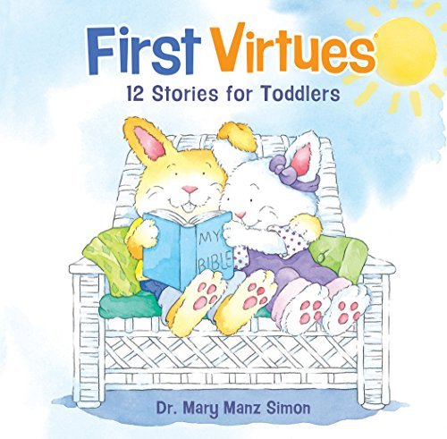 Mary Manz Simon First Virtues 12 Stories For Toddlers Revised 