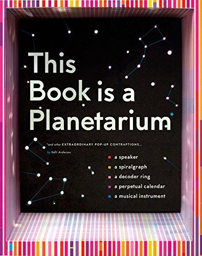 Kelli Anderson This Book Is A Planetarium And Other Extraordinary Pop Up Contraptions (popu 