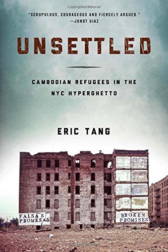 Eric Tang Unsettled Cambodian Refugees In The New York City Hyperghet 