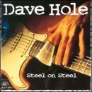 HOLE,DAVE/STEEL ON STEEL