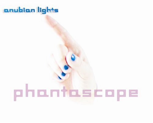 ANUBIAN LIGHTS/PHANTASCOPE