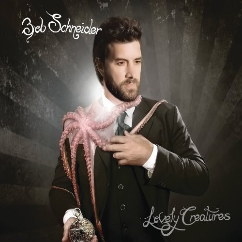 Bob Schneider/Lovely Creatures