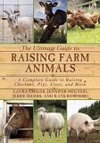 Laura Childs The Ultimate Guide To Raising Farm Animals A Complete Guide To Raising Chickens Pigs Cows 