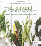 Jackie Newgent The All Natural Diabetes Cookbook The Whole Food Approach To Great Taste And Health 0002 Edition; 