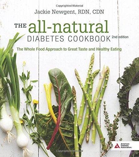 Jackie Newgent The All Natural Diabetes Cookbook The Whole Food Approach To Great Taste And Health 0002 Edition; 
