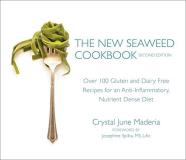 Crystal June Maderia The New Seaweed Cookbook Second Edition Over 100 Gluten And Dairy Free Recipes For An Ant 