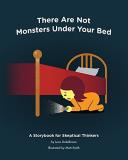 Leon Dekelbaum There Are Not Monsters Under Your Bed A Storybook For Skeptical Thinkers 