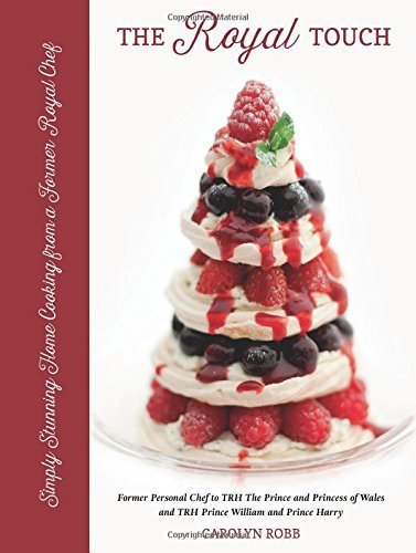 Carolyn Robb The Royal Touch Simply Stunning Home Cooking From A Royal Chef 