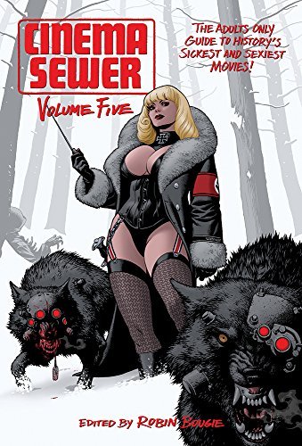 Robin Bougie/Cinema Sewer Volume 5@ The Adults Only Guide to History's Sickest and Se