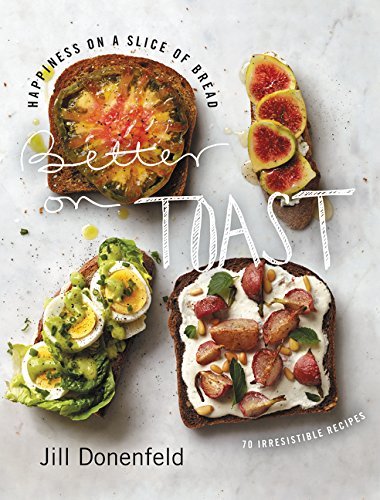 Jill Donenfeld/Better on Toast@Happiness on a Slice of Bread--70 Irresistible Re