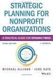 Michael Allison Strategic Planning For Nonprofit Organizations A Practical Guide For Dynamic Times 0003 Edition;revised 