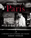 Robert Wheeler Hemingway's Paris A Writer's City In Words And Images 