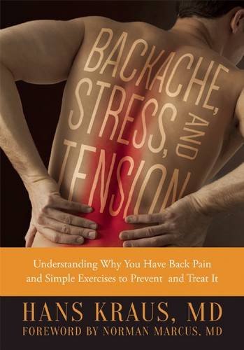 Hans Kraus Backache Stress And Tension Understanding Why You Have Back Pain And Simple E 