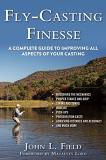 John L. Field Fly Casting Finesse A Complete Guide To Improving All Aspects Of Your 