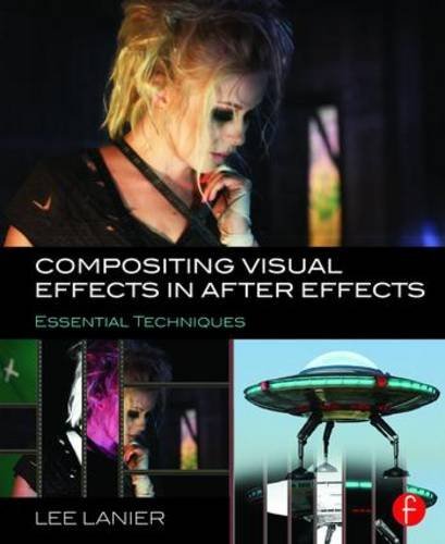 Lee Lanier Compositing Visual Effects In After Effects Essential Techniques 