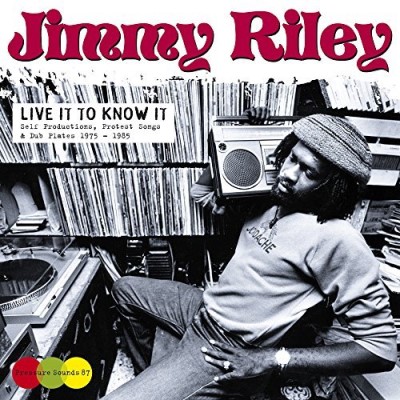 Jimmy Riley/Live It To Know It