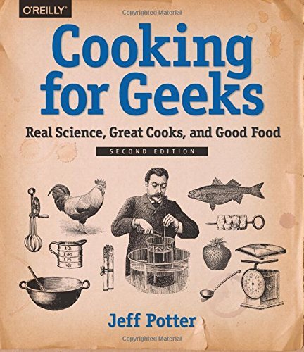 Jeff Potter Cooking For Geeks Real Science Great Cooks And Good Food 0002 Edition; 