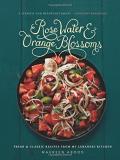 Maureen Abood Rose Water And Orange Blossoms Fresh & Classic Recipes From My Lebanese Kitchen 