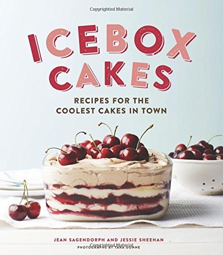 Jean Sagendorph Icebox Cakes Recipes For The Coolest Cakes In Town 