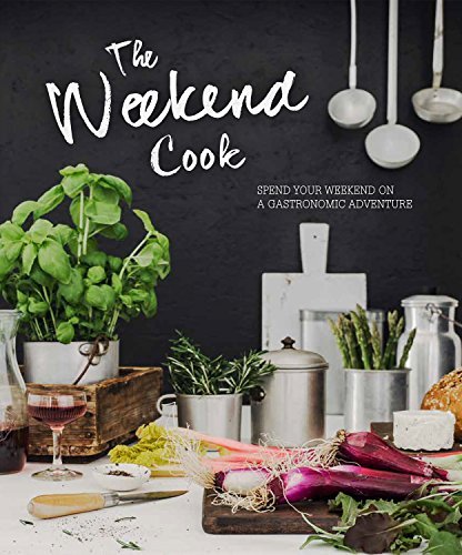 Love Food The Weekend Cook Spend Your Weekend On A Gastronomic Adventure 