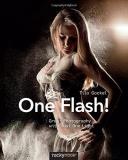 Tilo Gockel One Flash! Great Photography With Just One Light 