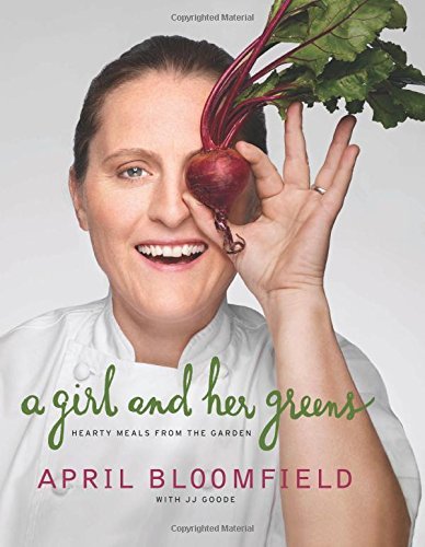 April Bloomfield/A Girl and Her Greens@ Hearty Meals from the Garden