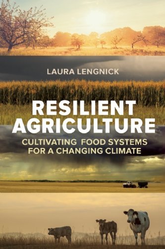 Laura Lengnick Resilient Agriculture Cultivating Food Systems For A Changing Climate 