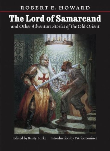 Robert E. Howard Lord Of Samarcand & Other Adventure Tales Of The Old Orient 