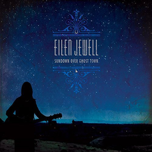Eilen Jewell/Sundown Over Ghost Town
