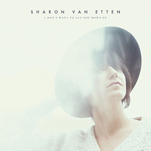 Sharon Van Etten/I Don'T Want To Let You Down@I Don'T Want To Let You Down