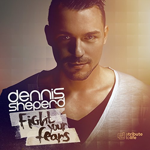 Dennis Sheperd/Fight Your Fears