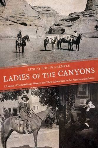 Lesley Poling Kempes Ladies Of The Canyons A League Of Extraordinary Women And Their Adventu 