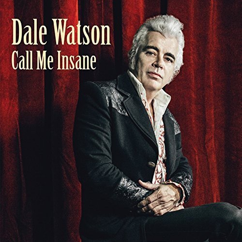 Dale Watson/Call Me Insane