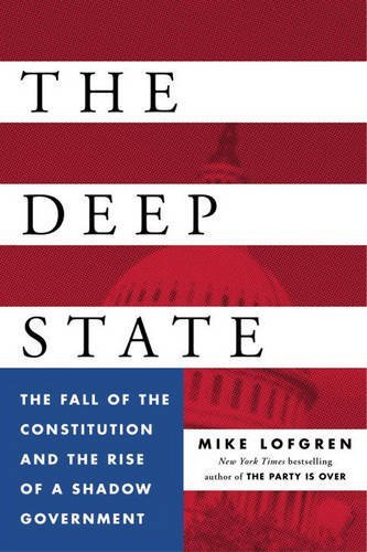 Mike Lofgren/The Deep State@The Fall of the Constitution and the Rise of a Sh